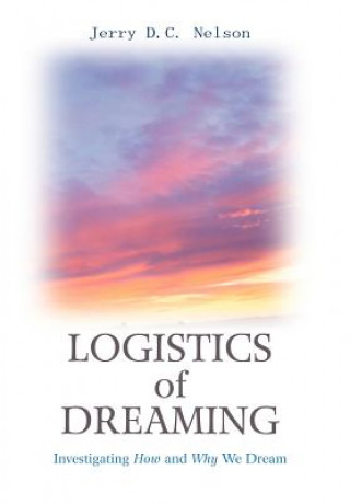 Knjiga Logistics of Dreaming Jerry DC Nelson