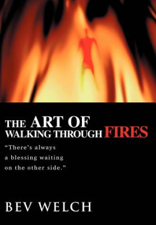 Knjiga Art of Walking through Fires Bev Welch