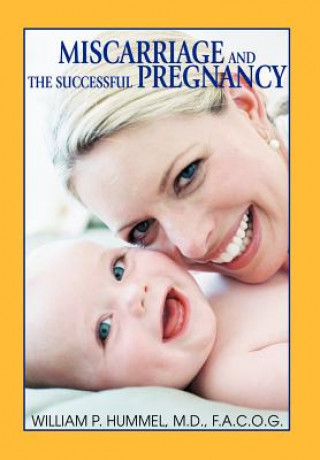 Könyv Miscarriage and The Successful Pregnancy William P Hummel MD Facof