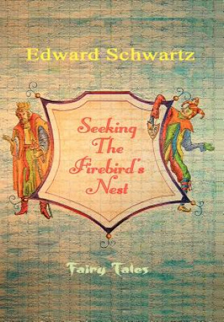 Kniha Seeking The Firebird's Nest Edward Schwartz