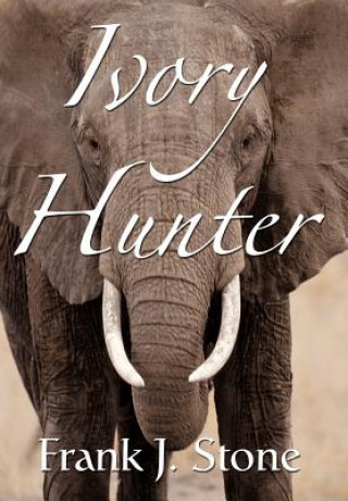 Книга Ivory Hunter Frank J Stone