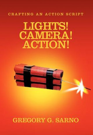 Book Lights! Camera! Action! Gregory G Sarno