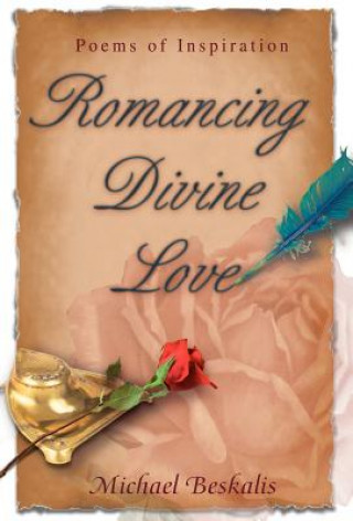 Knjiga Romancing Divine Love Michael Beskalis
