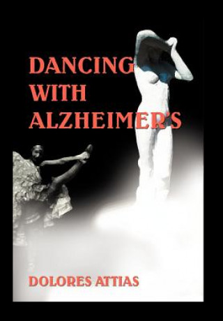 Könyv Dancing with Alzheimer's Dolores Attias