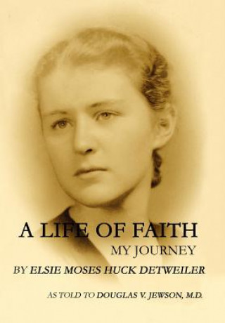 Livre Life of Faith Elsie Moses Huck Detweiler