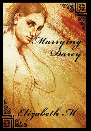 Книга Marrying Darcy Elizabeth M