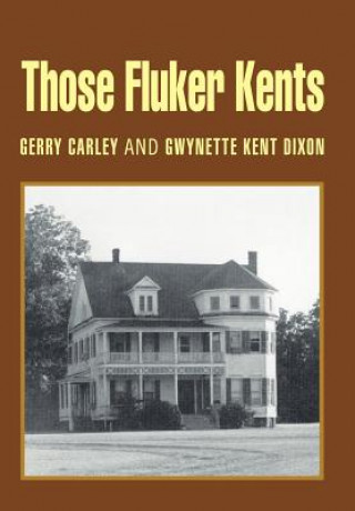 Kniha Those Fluker Kents Gerald G Carley