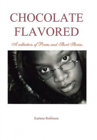 Kniha Chocolate Flavored Karlene A Robinson