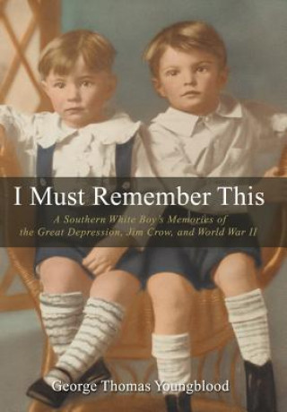 Книга I Must Remember This George Thomas Youngblood