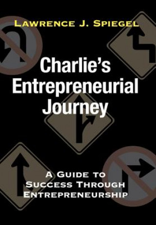 Kniha Charlie's Entrepreneurial Journey Lawrence J Spiegel