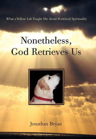 Książka Nonetheless, God Retrieves Us Jonathan Bryan