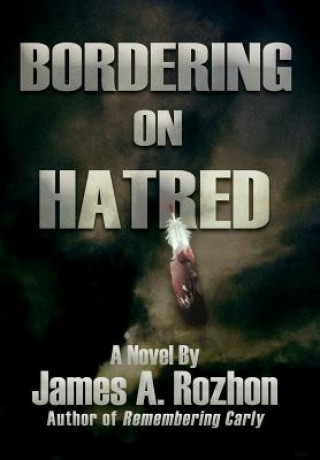 Книга Bordering On Hatred James A Rozhon