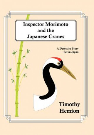 Книга Inspector Morimoto and the Japanese Cranes Timothy Hemion