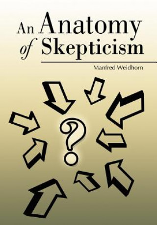 Könyv Anatomy of Skepticism Manfred Weidhorn