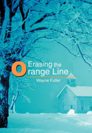 Kniha Erasing the Orange Line Wayne Fuller