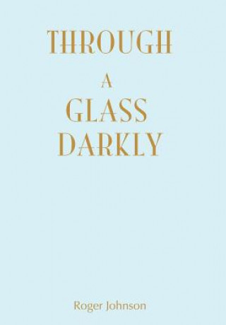 Книга Through A Glass Darkly Roger Johnson