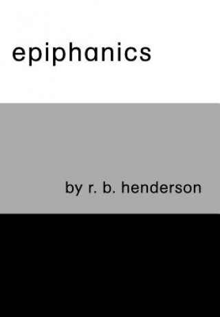 Könyv Epiphanics Richard B Henderson