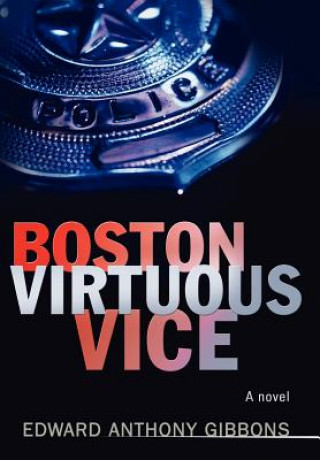 Книга Boston Virtuous Vice Edward Anthony Gibbons