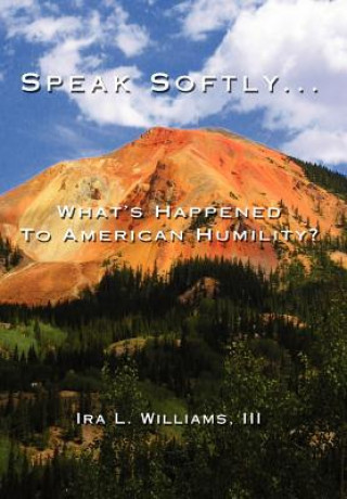 Libro Speak Softly ... III Ira L Williams