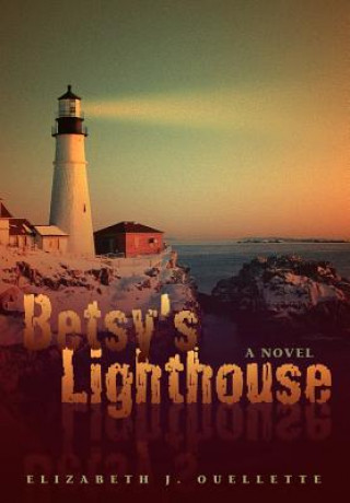 Kniha Betsy's Lighthouse Elizabeth Jane Ouellette