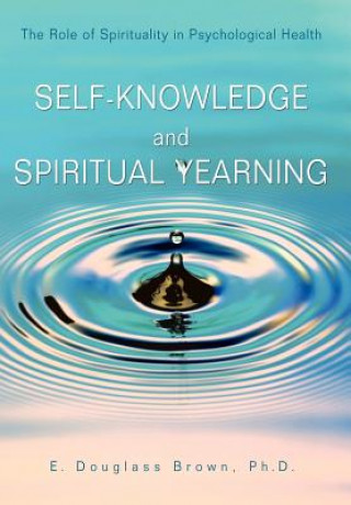 Könyv Self-Knowledge and Spiritual Yearning E Douglass Brown