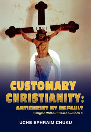 Kniha Customary Christianity Uche Ephraim Chuku