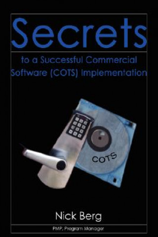 Kniha Secrets to a Successful Commercial Software (Cots) Implementation Nick Berg