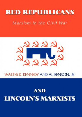 Książka Red Republicans and Lincoln's Marxists Walter D Kennedy