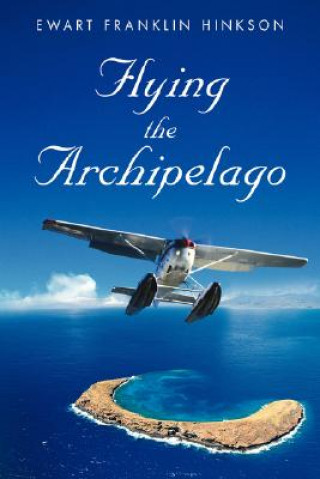 Książka Flying the Archipelago Ewart Franklin Hinkson