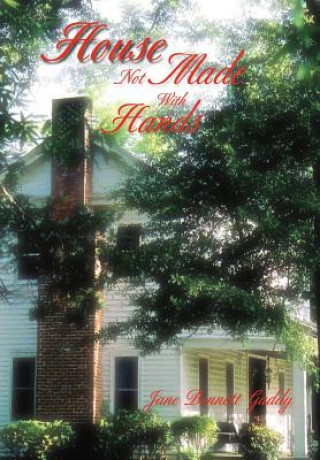 Книга House Not Made With Hands Jane Bennett Gaddy