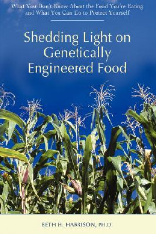 Carte Shedding Light on Genetically Engineered Food Beth H Harrison