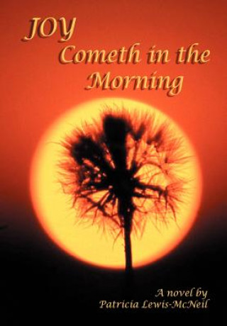 Книга Joy Cometh in the Morning Patricia A Lewis-McNeil