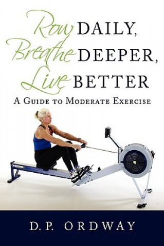 Livre Row Daily, Breathe Deeper, Live Better D P Ordway