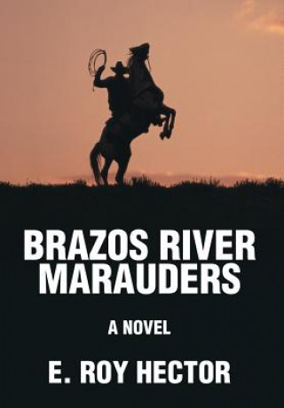 Книга Brazos River Marauders E Roy Hector