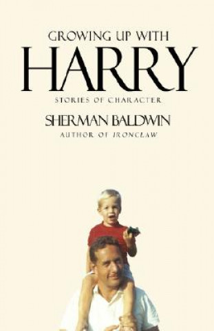 Kniha Growing Up with Harry Sherman Baldwin