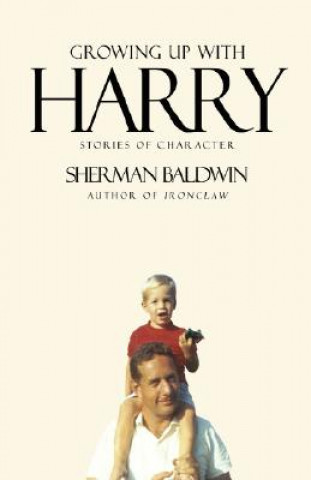 Книга Growing Up with Harry Sherman Baldwin