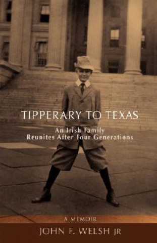 Livre Tipperary to Texas John F Welsh Jr