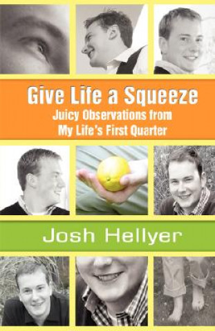 Kniha Give Life a Squeeze Josh Hellyer