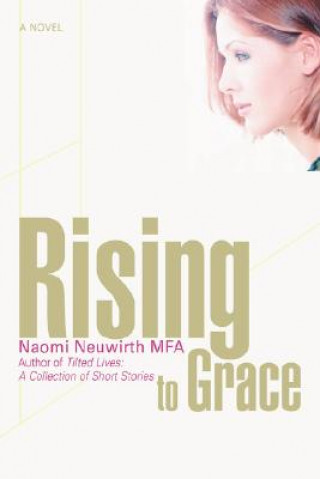 Kniha Rising to Grace Naomi J Neuwirth