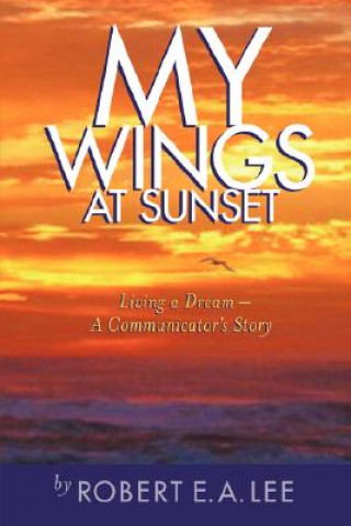 Knjiga My Wings at Sunset Robert E A Lee