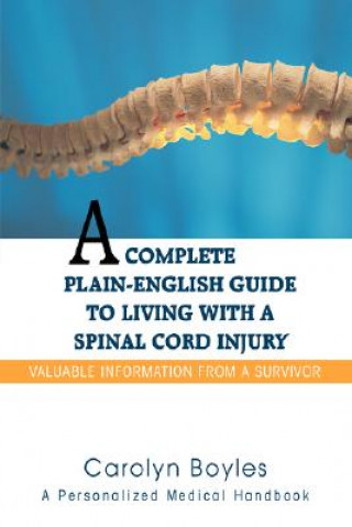 Kniha Complete Plain-English Guide to Living with a Spinal Cord Injury Carolyn Boyles