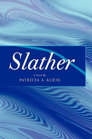 Könyv Slather Patricia A Kuess