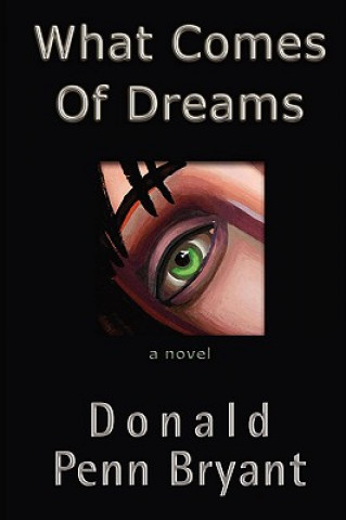 Knjiga What Comes of Dreams Donald Penn Bryant