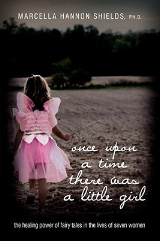 Knjiga Once Upon a Time There Was a Little Girl Marcella Hannon Shields Ph D