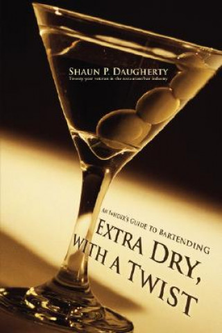 Kniha Extra Dry, with a Twist Shaun P Daugherty