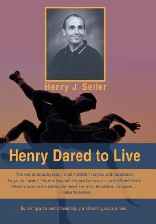 Könyv Henry Dared to Live Henry J Seiler