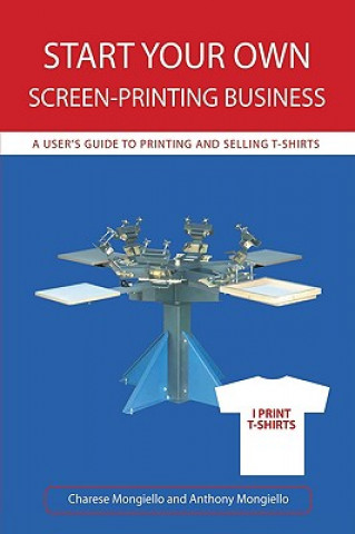 Kniha Start Your Own Screen-Printing Business Joan Mongiello