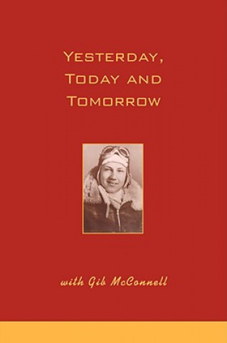 Книга Yesterday, Today and Tomorrow with Gib McConnell Gilbert L McConnell