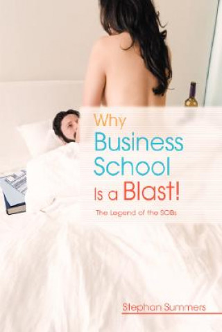 Kniha Why Business School Is a Blast Stephan Summers