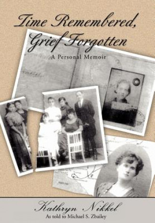 Livre Time Remembered, Grief Forgotten Michael S Zbailey